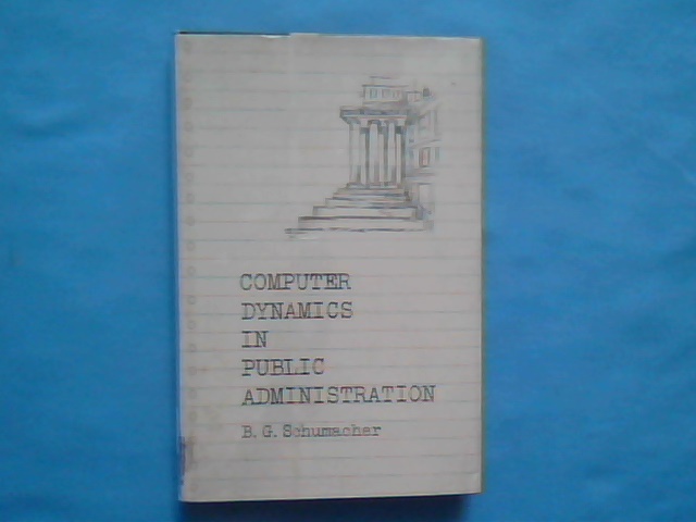 Book Computer Dynamics in Public Administration B.G. Schumacher 1967
