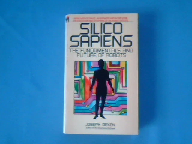 Book Silico Sapiens The Fundamentals and Future of Robots Deken 1986