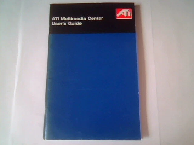 User's Manual Guide - ATI Multimedia Center 107-40188-30 Rev C Version 3.0